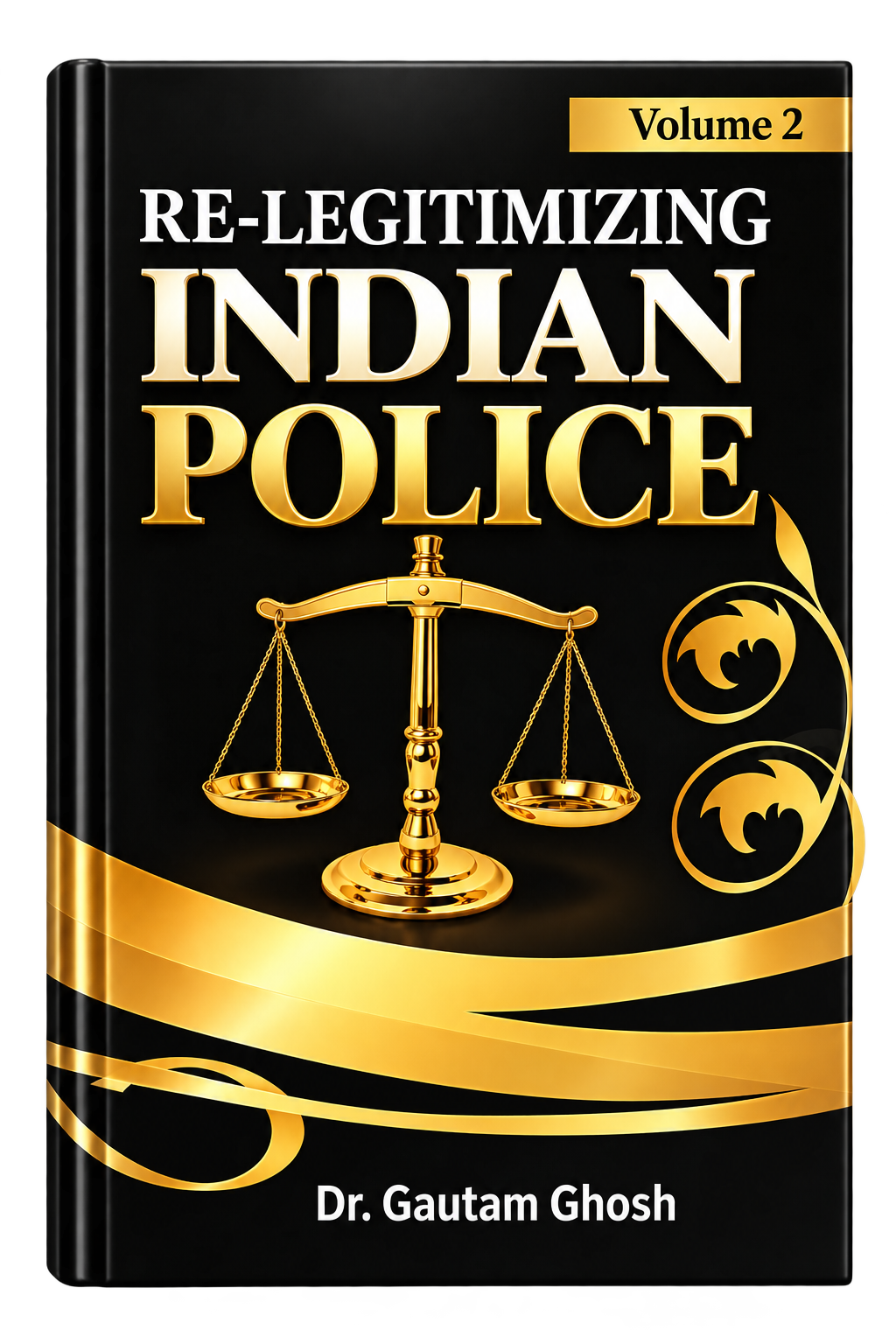 Re-Legitimizing Indian Police Volume 2